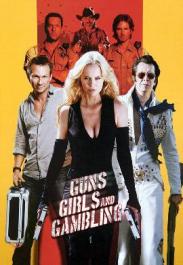 Guns, Girls and Gambling FRENCH DVDRIP 2013