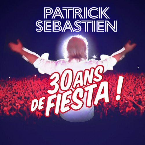 Patrick Sébastien - 30 ans de Fiesta ! 2022