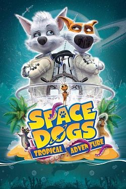 Space dogs : L'aventure tropicale FRENCH WEBRIP 2021
